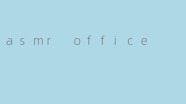 asmr office